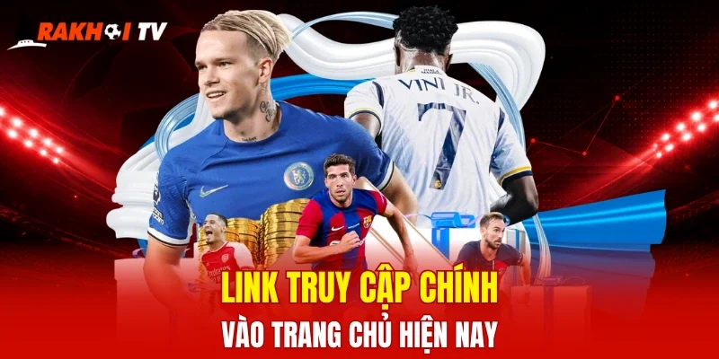 Link truy cập chính vào trang chủ hiện nay