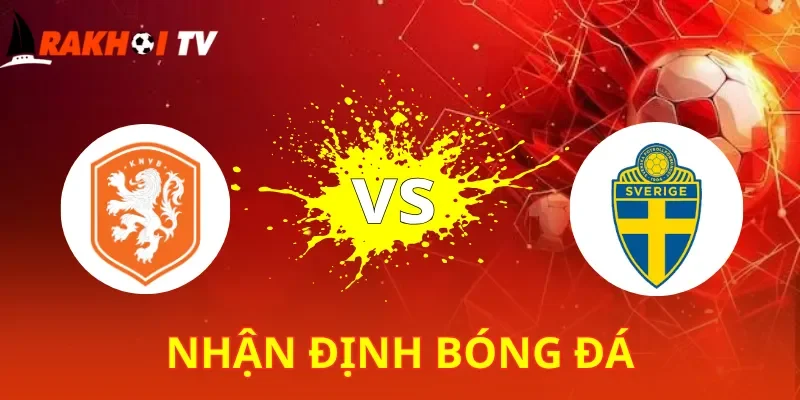 Hà Lan Vs Thụy Điển