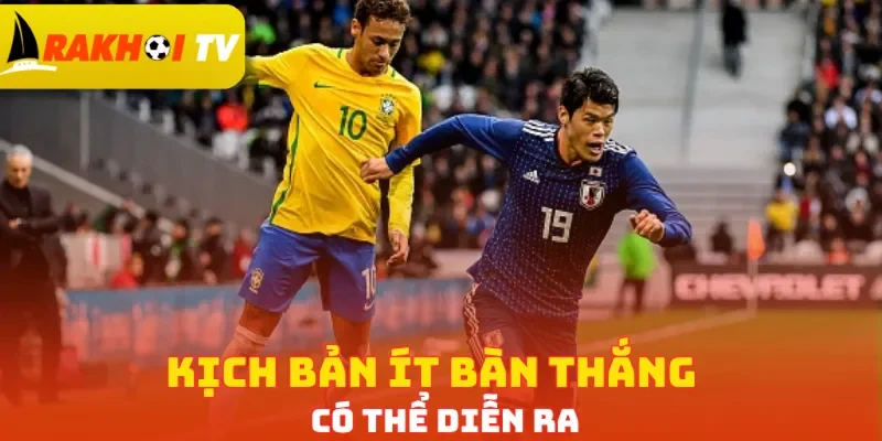 Kịch bản ít bàn thắng có thể diễn ra