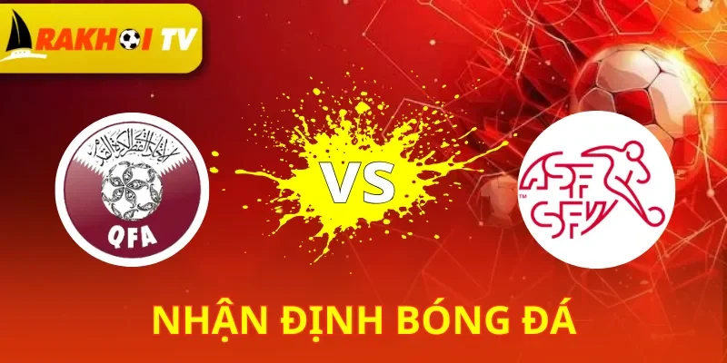 Qatar Vs Thụy Sĩ