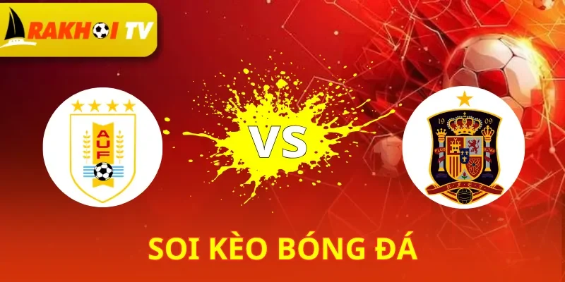 Uruguay Vs Tây Ban Nha