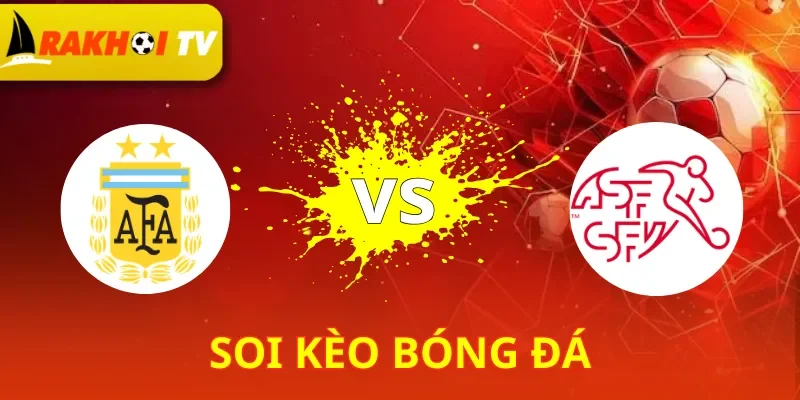 Argentina Vs Thụy Sĩ