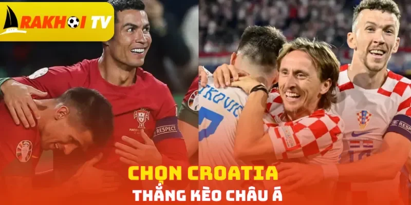 Chọn Croatia thắng kèo châu Á