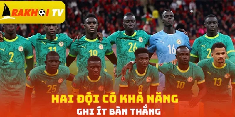 Hai đội có khả năng ghi ít bàn thắng