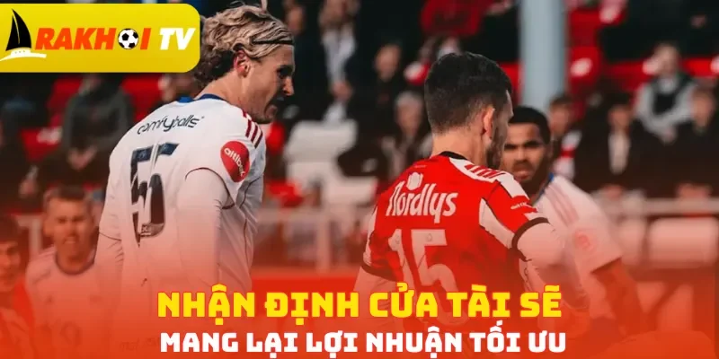 Nhận định cửa Tài sẽ mang lại lợi nhuận tối ưu 