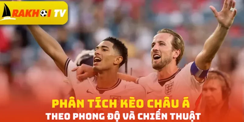 Phân tích kèo châu Á theo phong độ và chiến thuật
