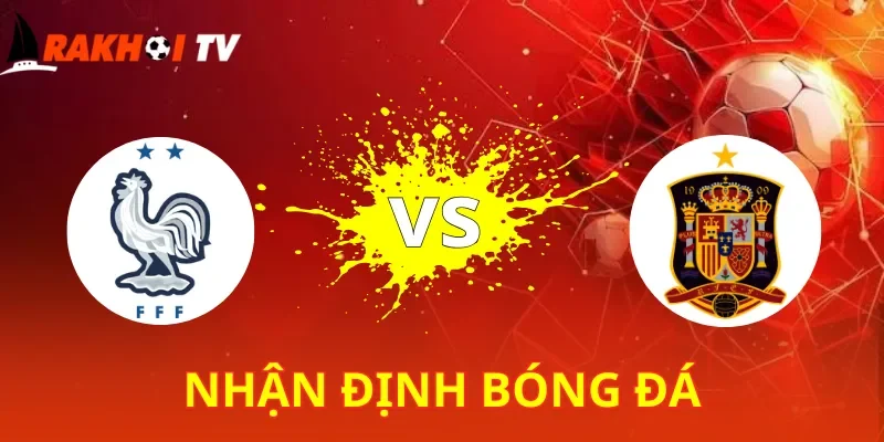 Pháp Vs Tây Ban Nha