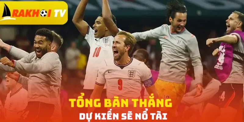 Tổng bàn thắng dự kiến sẽ nổ Tài