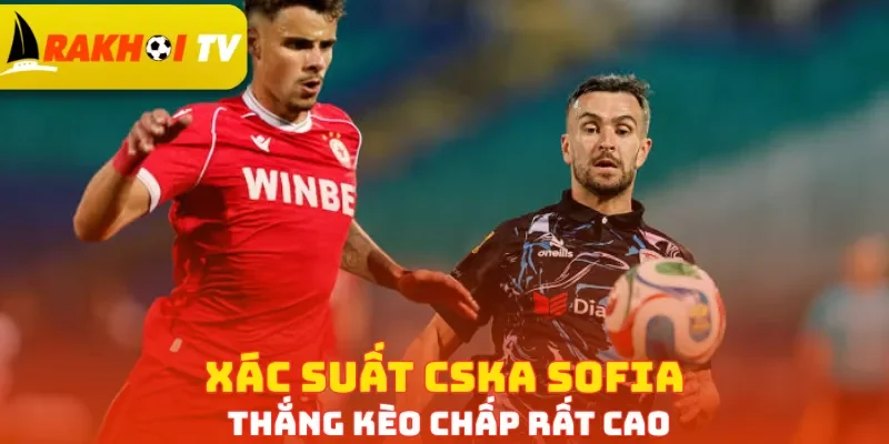 Xác suất CSKA Sofia thắng kèo chấp rất cao