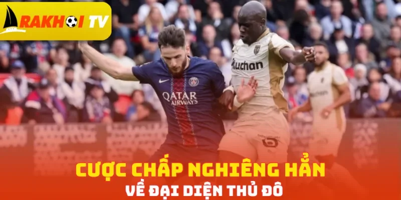 Cược chấp nghiêng hẳn về đại diện thủ đô