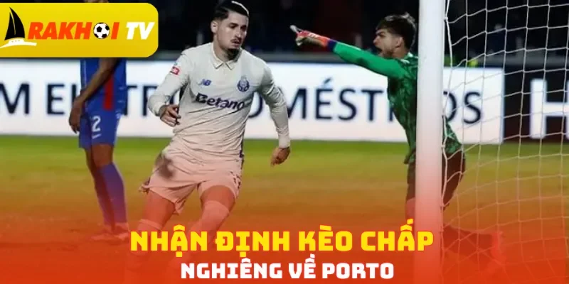 Nhận định kèo chấp nghiêng về Porto