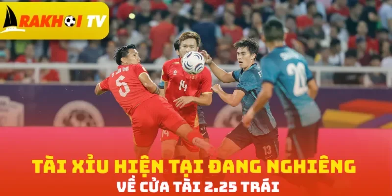 Tài Xỉu hiện tại đang nghiêng về cửa Tài 2.25 trái